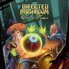 Descargar Infected Mushroom – Return to the Sauce [2017] MEGA