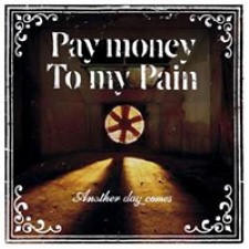 Descargar Pay Money To My Pain - Another Day Comes [2007] MEGA