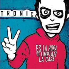 Descargar Tronic - Es la hora de limpiar la casa [2008] MEGA