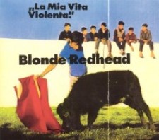 Descargar Blonde Redhead - La Mia Vita Violenta [1995] MEGA