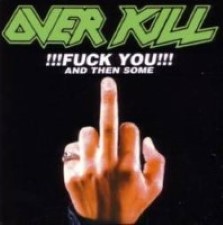 Descargar Overkill - Fuck You And Then Some [1996] MEGA