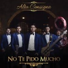Alta Consigna – No te pido Mucho [2017]