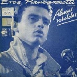 Descargar Eros Ramazzotti - Almas Rebeldes [1985] MEGA