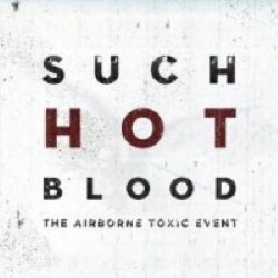 Descargar The Airborne Toxic Event - Such Hot Blood [2013] MEGA