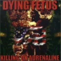 Descargar Dying Fetus - Killing on Adrenaline [1998] MEGA