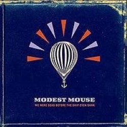 Descargar Modest Mouse - We Were Dead Before the Ship Even Sank [2007] MEGA