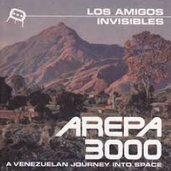 Descargar Los Amigos Invisibles - Arepa 3000 A Venezuelan Journey Into Space [2000] MEGA