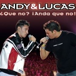 Descargar Andy & Lucas - Que No (Anda Que No) [2006] MEGA