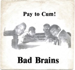 Descargar Bad Brains - Pay to Cum [1980] MEGA