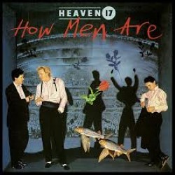 Descargar Heaven 17 - How Men Are [1984] MEGA