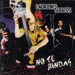 Descargar Los Ladrones Sueltos - No Te Rindas [2015] MEGA