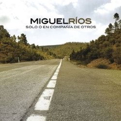 Descargar Miguel Ríos - Solo o En Compañia De Otros [2008] MEGA