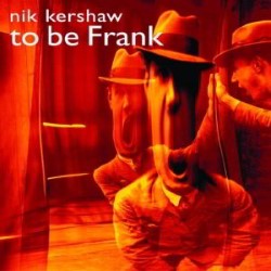 Descargar Nik Kershaw - To Be Frank [2001] MEGA