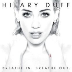 Descargar Hilary Duff - Breathe In, Breathe Out (Deluxe Version) [2015] MEGA