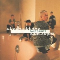 Descargar Pale Saints - Slow Buildings [1994] MEGA